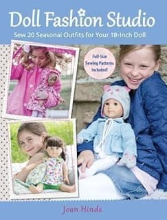 Doll Fashion Studio: Sew 20 Seasonal Outfits for Your 18-Inch Doll by Joan Hinds 7th (seventh) Edition (2013)
