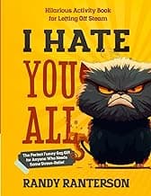 I Hate You All: Hilarious Activity Book for Letting Off Steam (The Perfect Funny Gag Gift for Anyone Who Needs Some Stress-Relief) image