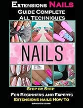 Extensions Nails Guide Complete All Techniques: Step by Step for Beginners and Experts Nail Tech image