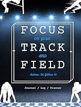 Focus On Your Track And Field: Journal / Log / Planner