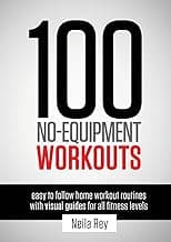 100 No-Equipment Workouts Vol. 1: Easy to Follow Home Workouts Suitable for all Fitness Levels image