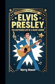 ELVIS PRESLEY: The Glittering Life of a Music Legend (A Biography Book for Kids) image