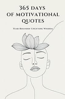 365 Days of Motivational Quotes: A Year-Round Journey of Uplifting Wisdom,Wise Words and Imaginative Illustrations for Deep Reflection, Inspirational ... , Positive Thoughts to Brighten Up Your Days" image
