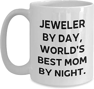 Jeweler By Day, World's Best Mom By Night White Coffee Mug, 11oz or 15oz Capacity, Ceramic, Microwave and Dishwasher Safe Gifts for Jeweler Birthday Unique Gift from Mom to Jeweler image