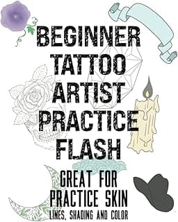 Beginner Tattoo Artist Practice Flash Great for Practice Skin Lines, Shading and Color: Ink Dreams: A Beginner's Guide to Tattoo Flash Art and Line Work