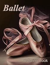 Ballet Coloring Book: Ballet Coloring Sheet Designs With Dancers, Ballet Shoes And Tutus For Relaxing And Stress Relief image