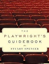 The Playwright's Guidebook: An Insightful Primer on the Art of Dramatic Writing