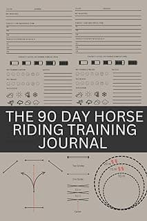 The 90 Day Horse Riding Training Journal: Horseback riding journal to help you stay focused and on track to reaching your dressage, show jumping, endurance and riding goals image