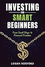 Investing for Smart Beginners: From Small Steps to Financial Freedom. Master the simple habits and tools that turn even small investments into a strong and secure future.