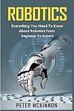 Robotics: Everything You Need to Know About Robotics from Beginner to Expert image