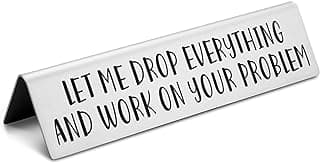 Funny Novelty Desk Plate Sign, Let Me Drop Everything and Work On Your Problem Novelty Nameplate, Funny Desk Signs for Office Gifts for Boss Leader Manager Coworker Friends EDA05 image