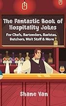 The Fantastic Book of Hospitality Jokes: For Chefs, Bartenders, Baristas, Butchers, Wait Staff and More! (The Fantastic Joke Books)