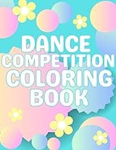 Dance Competition Coloring Book: Dancer Gifts For Kids - Includes Illustrations Featuring Ballet Shoes, Ballerinas, Tutus, Flowers, Bows and More! image