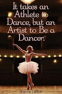 It Takes an Athlete to Dance but an Artist to be a Dancer Ballet Dancing Motivational Inspirational Quote Cool Wall Art Print Poster 12x18 image