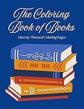The Coloring Book of Books: Literary Themed Coloring Pages