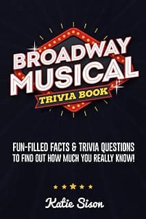Broadway Musical Trivia Book: Fun-Filled Facts & Trivia Questions To Find Out How Much You Really Know! image