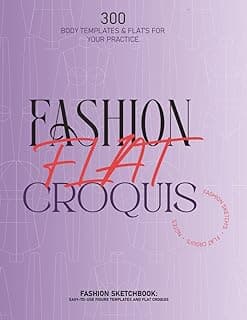 Fashion Sketchbook: Easy-to-Use Figure Templates and Flat Croquis for Professional Results: 300 Female Figure Templates for Fashion Design: The Easy Path to Your Own Collection image