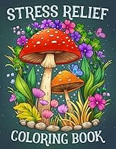 Stress Relief: Adult Coloring Book with Animals, Landscape, Flowers, Patterns, Mushroom And Many More For Relaxation image