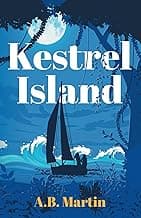Kestrel Island: An adventure story for 9 - 13 year olds (Sophie Watson Adventure Mystery Series)