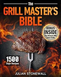 The Grill Master's Bible: Elevate Your Grill Game and Wow Your Guests Each Time with Top Techniques and 1500 Days of Irresistible Recipes that Will Transform Ordinary Cookouts into Exceptional Feasts