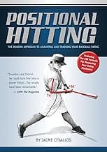 Positional Hitting: The Modern Approach to Analyzing and Training Your Baseball Swing