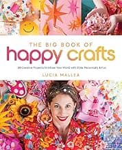 The Big Book of Happy Crafts: 24 Creative Projects to Infuse Your World with Style, Personality & Fun image