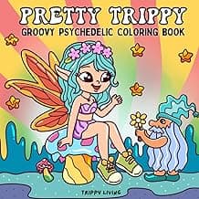 Pretty Trippy: Groovy Psychedelic Coloring Book - A Retro Trip to Stress Relief, Relaxation, and Creativity, for Adults and Teens