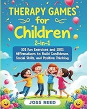 Therapy Games for Children 2-in-1: 101 Fun Exercises and 1001 Affirmations to Build Confidence, Social Skills, and Positive Thinking (Cherished Moments and Big Bonds)