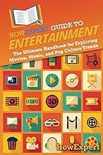HowExpert Guide to Entertainment: The Ultimate Handbook for Exploring Movies, Music, and Pop Culture Trends image