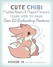 Cute Chibi Mythical Beasts & Magical Monsters: Learn How to Draw Over 60 Enchanting Creatures (Cute and Cuddly Art, 5)