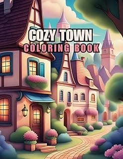 Cozy Town Coloring Book: 60 Coloring Pages for Mindfulness and Relaxation, Perfect Gift for Teens, Adults, Seniors, and Those Who Enjoy Small Town Living image