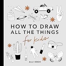 All the Things: How to Draw Books for Kids with Cars, Unicorns, Dragons, Cupcakes, and More (How to Draw For Kids Series) image