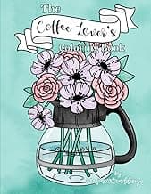 The Coffee Lover’s Coloring Book: By Serafine Art & Design (Cozy Coloring Books by Serafine Art & Design) image