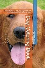 Dog Coloring Book: Celebrate Your Love for Dogs with Fun and Relaxing Designs for All Ages image
