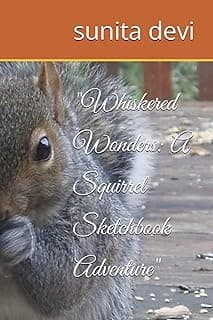 "Whiskered Wonders: A Squirrel Sketchbook Adventure" image