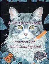 A CAT Lover's Treat: Purrfect Cat Adult Coloring Book: Relaxing and Stress Relieving Designs: Creative Cat-Themed Scenes: Perfect gift for Men, Women, and Teens image