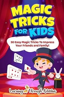 Magic Tricks For Kids: 30 Easy Magic Tricks To Impress Your Friends And Family! (Fun Tricks) image