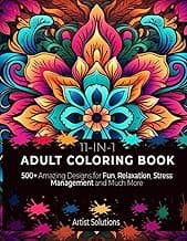 11 N 1 ADULT COLORING BOOK: 500 + Designs for Relaxation, Stress Management and Much More image