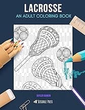 LACROSSE: AN ADULT COLORING BOOK: A Lacrosse Coloring Book For Adults image