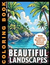 Beautiful Landscapes Coloring Book For Adults: With Inspiring Quotes and Colored Samples for Inspiration | With Serene Nature Scenes with Beach, ... (Coloring Books With Colored Samples) image