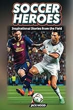 Soccer Heroes Inspirational Stories from the Field: Soccer Book Stories For Kids and Adults image