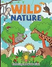 Wild Nature Coloring Book for Kids: Large, Fun and Enchanting Scenes of the Big Outdoors with Animals and Friends to Explore for Creative Coloring. image