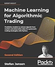 Machine Learning for Algorithmic Trading: Predictive models to extract signals from market and alternative data for systematic trading strategies with Python