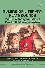 Rulers of Literary Playgrounds: Politics of Intergenerational Play in Children’s Literature (Children's Literature and Culture) image