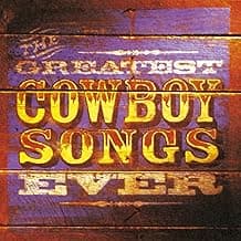 Vol. 1: The Greatest Cowboy Songs Ever