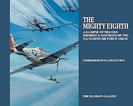 The Mighty Eighth: A Glimpse of the Men, Missions & Machines of the U.S. Eighth Air Force 1942-1945 (Commemorative Collection) image