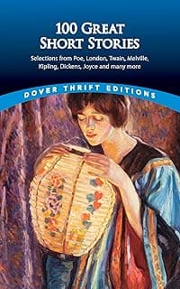 100 Great Short Stories: Selections from Poe, London, Twain, Melville, Kipling, Dickens, Joyce and many more (Dover Thrift Editions: Short Stories) image