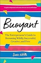 Buoyant: The Entrepreneur’s Guide to Becoming Wildly Successful, Creative, and Free image
