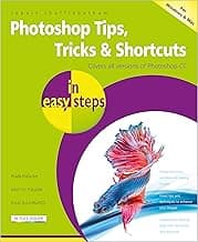 Photoshop Tips, Tricks & Shortcuts in easy steps: Over 1000 tips, tricks and shortcuts image