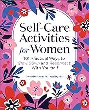 Self-Care Activities for Women: 101 Practical Ways to Slow Down and Reconnect With Yourself image